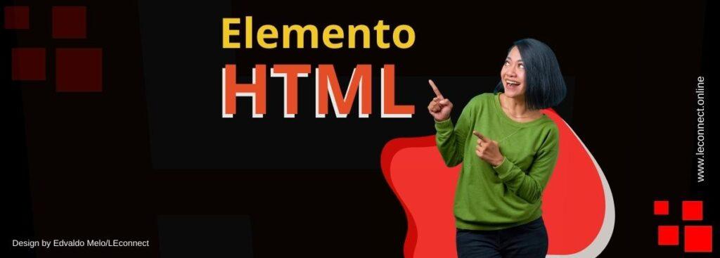 Elemento HTML explicado e detalhando de forma fácil