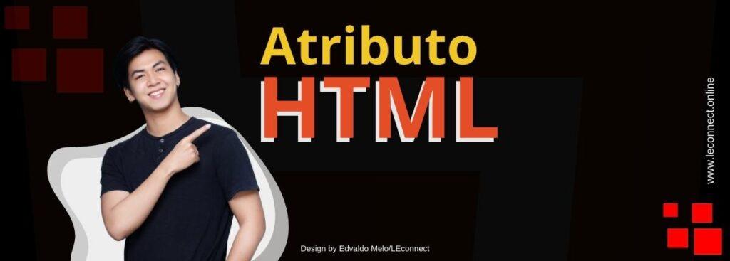 Forma detalhada de aprender atributo HTML