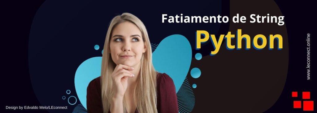 Aprenda a fatiar string em Python e simplifique seu código