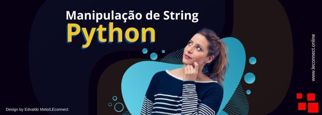 Domine a Manipulação de String no Python - Técnicas Essenciais