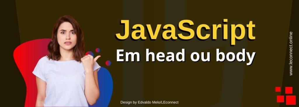 JavaScript Em Head e Body