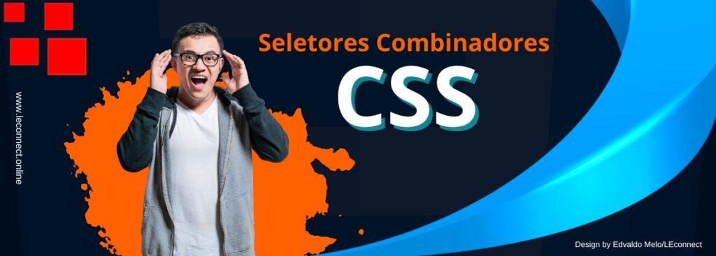 Seletores Combinadores