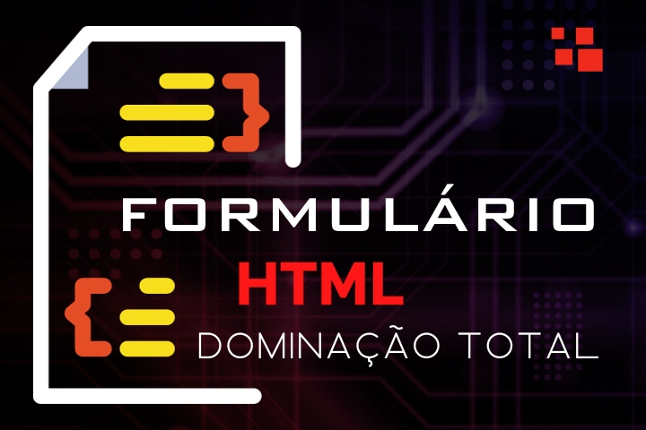 Formulários HTML: Dominação Total