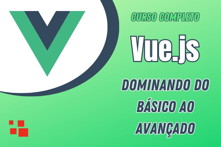 Curso Completo de Vue.js: Dominando do Básico ao Avançado