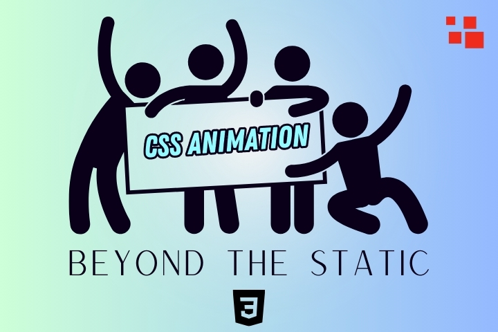 Beyond Static: CSS Animation