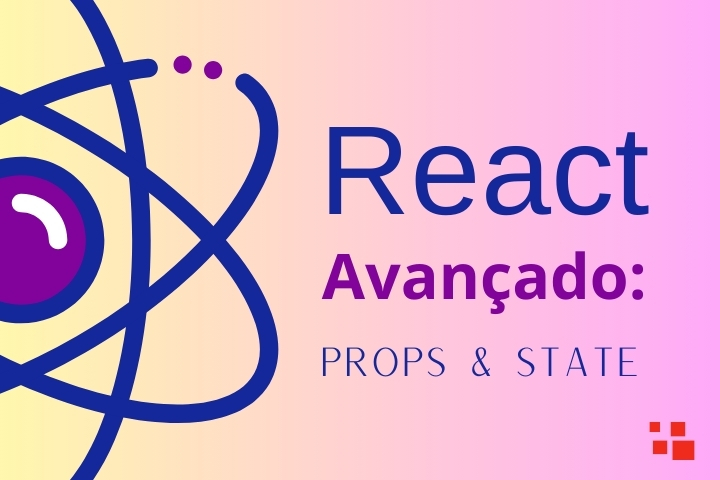 React Avançado: Props e State